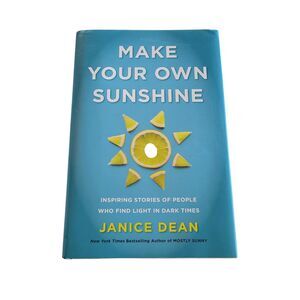 Janice Dean's Hardcover MAKE YOUR OWN SUNSHINE: INSPIRING STORIES OF PEOPLE WHO